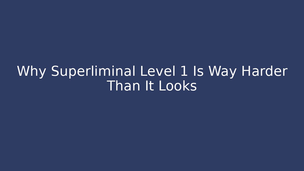 Why Superliminal Level 1 Is Way Harder Than It Looks