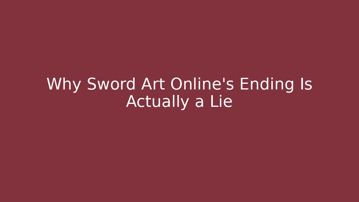 Why Sword Art Online's Ending Is Actually a Lie