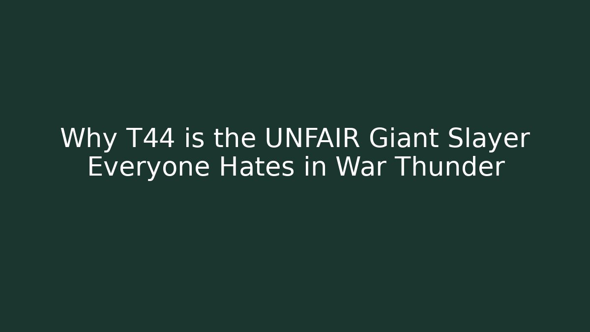 Why T44 is the UNFAIR Giant Slayer Everyone Hates in War Thunder