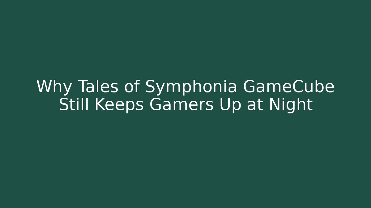 Why Tales of Symphonia GameCube Still Keeps Gamers Up at Night - Critter Realm