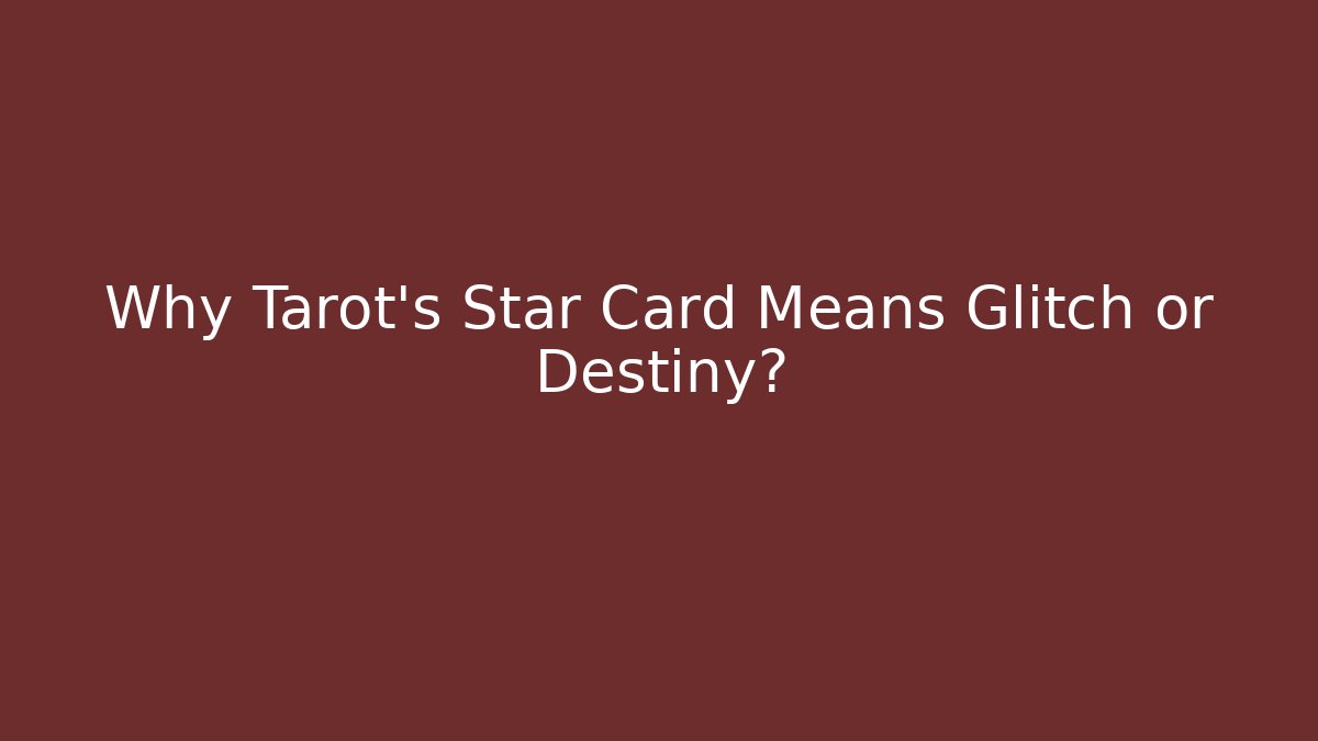 Why Tarot's Star Card Means Glitch or Destiny? - Critter Realm