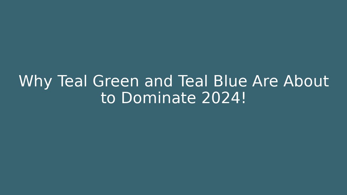 Why Teal Green and Teal Blue Are About to Dominate 2024! - Critter Realm