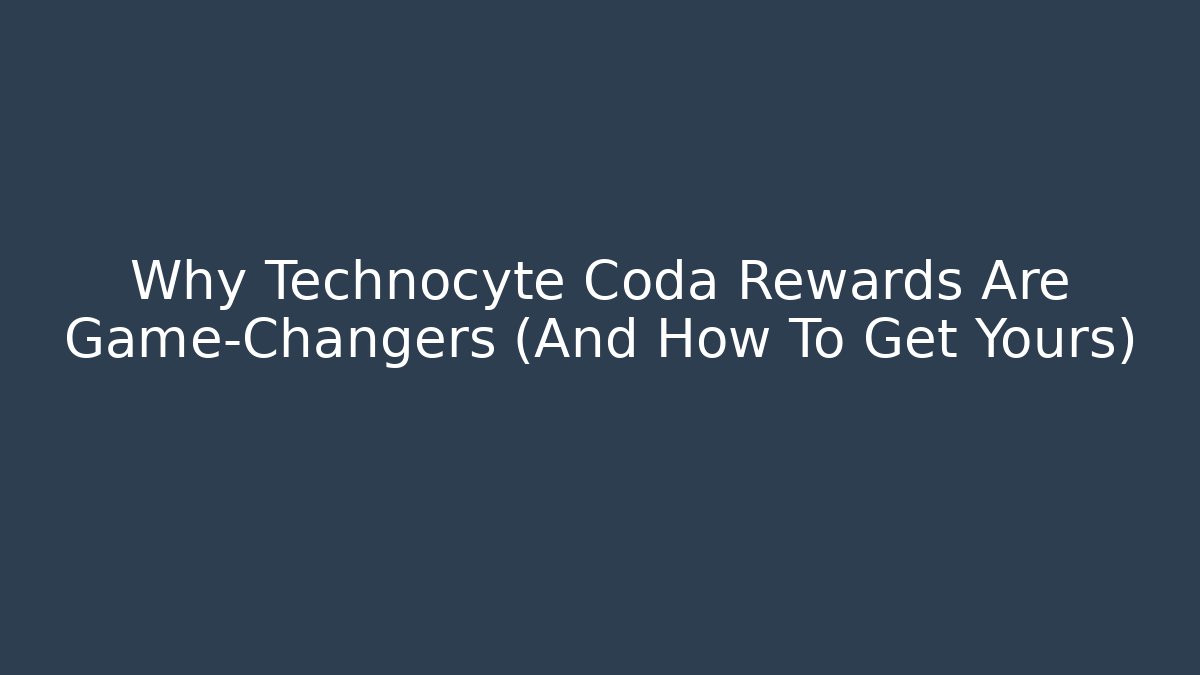 Why Technocyte Coda Rewards Are Game-Changers (And How To Get Yours)