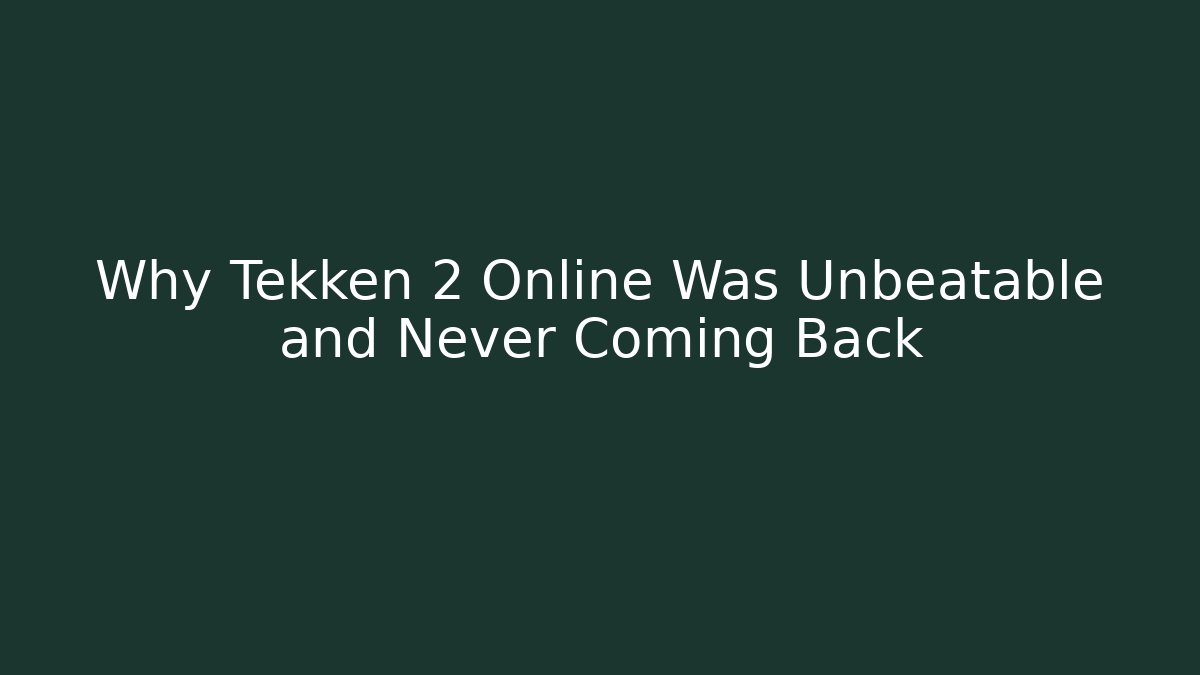 Why Tekken 2 Online Was Unbeatable and Never Coming Back - Critter Realm