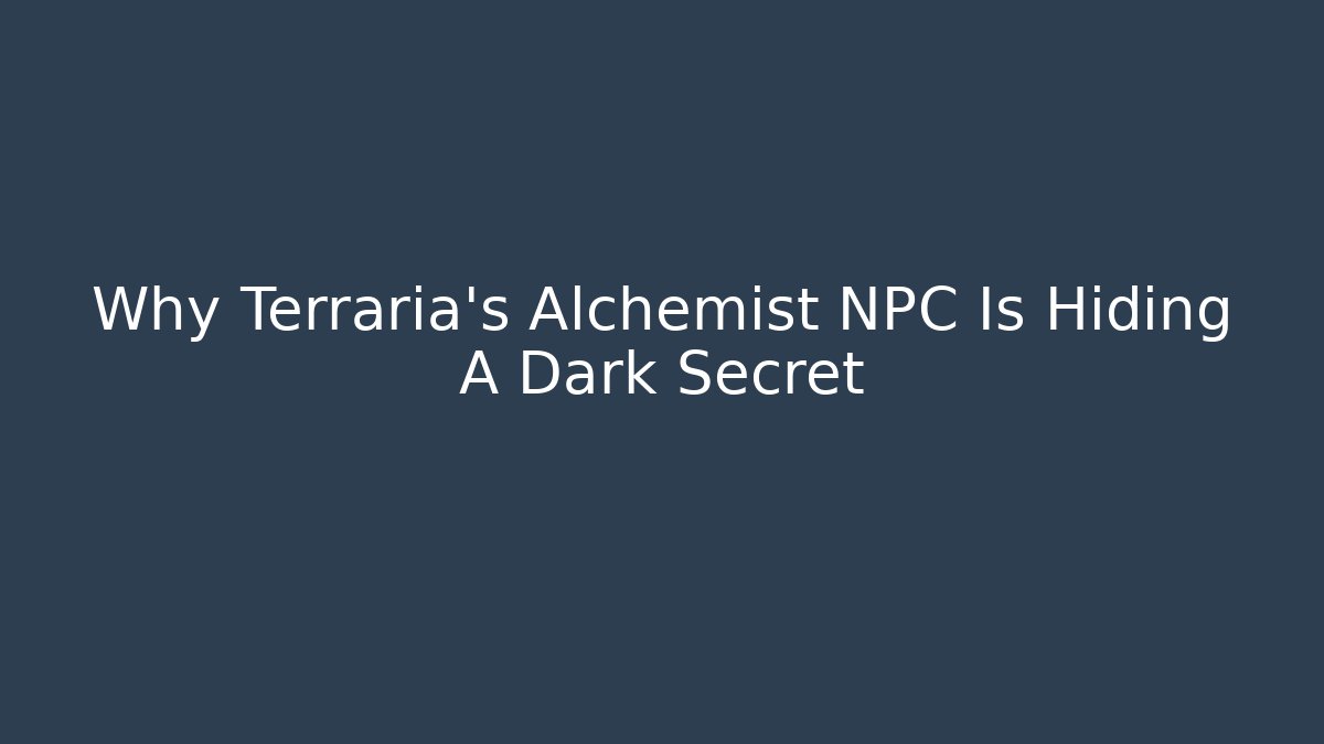 Why Terraria's Alchemist NPC Is Hiding A Dark Secret