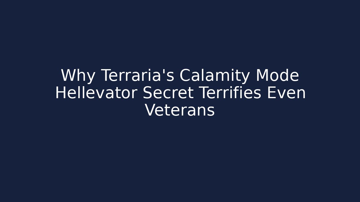 Why Terraria's Calamity Mode Hellevator Secret Terrifies Even Veterans