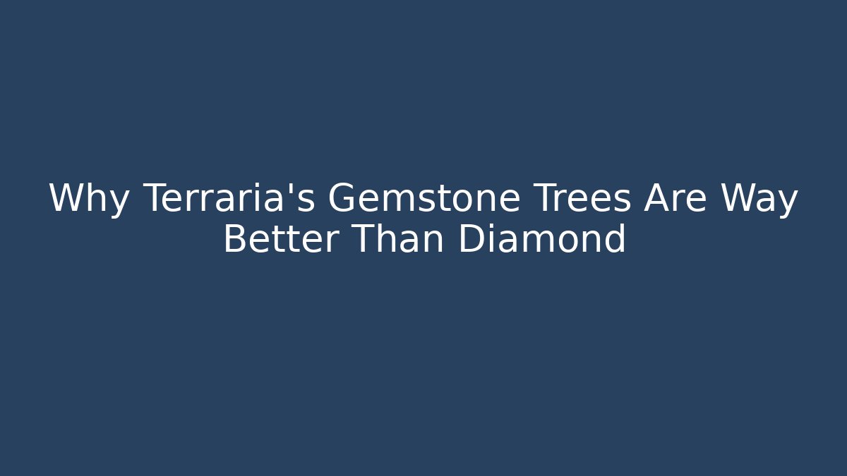 Why Terraria's Gemstone Trees Are Way Better Than Diamond