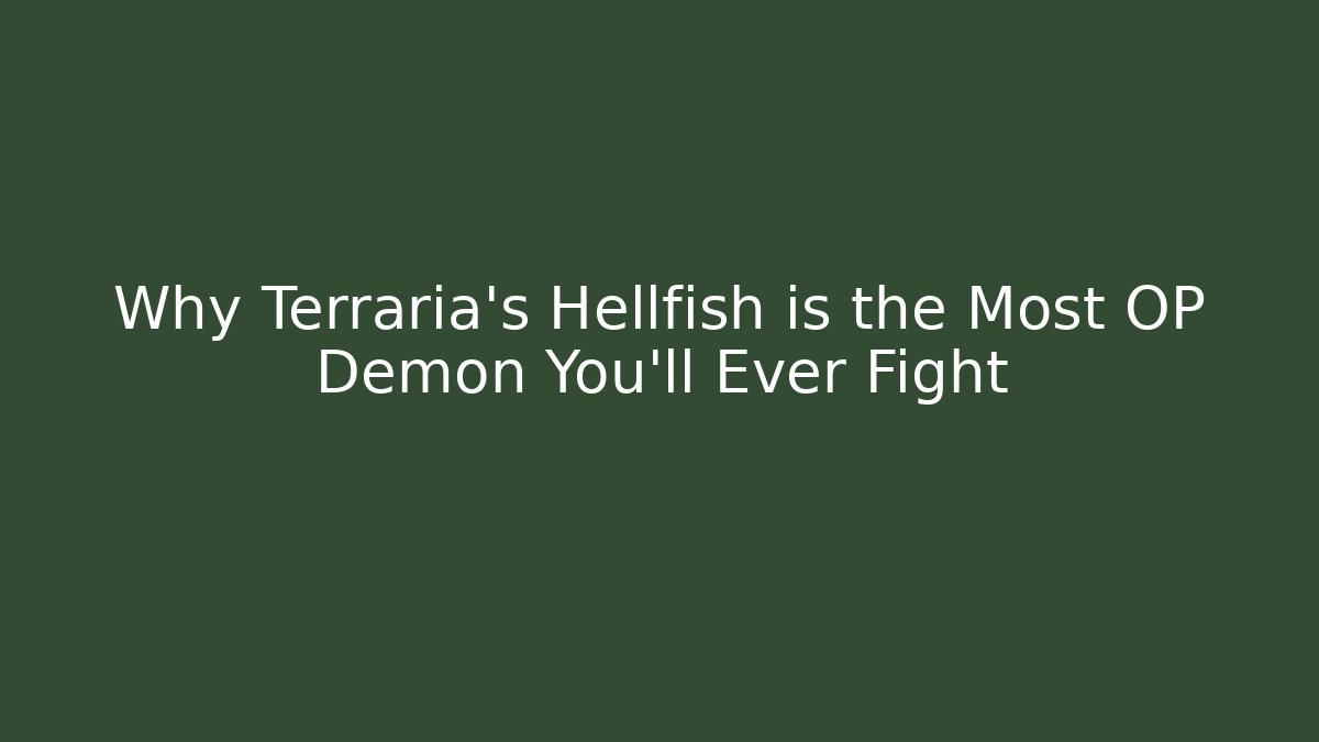 Why Terraria's Hellfish is the Most OP Demon You'll Ever Fight
