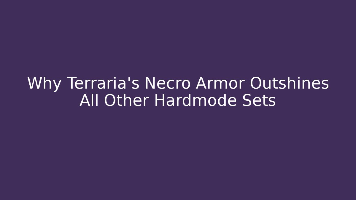 Why Terraria's Necro Armor Outshines All Other Hardmode Sets