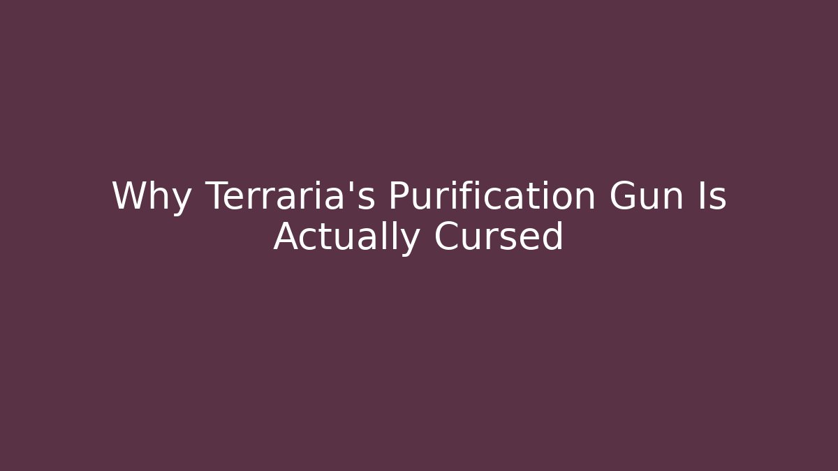 Why Terraria’s Purification Gun Is Actually Cursed