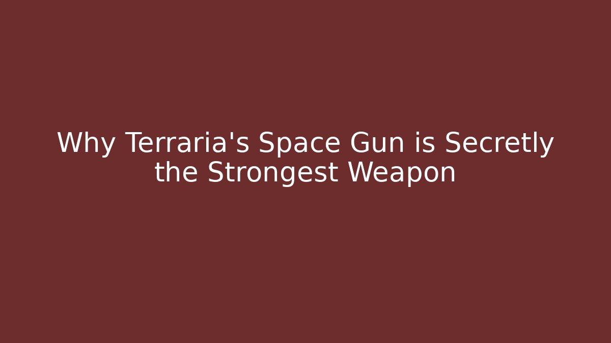Why Terraria’s Space Gun is Secretly the Strongest Weapon