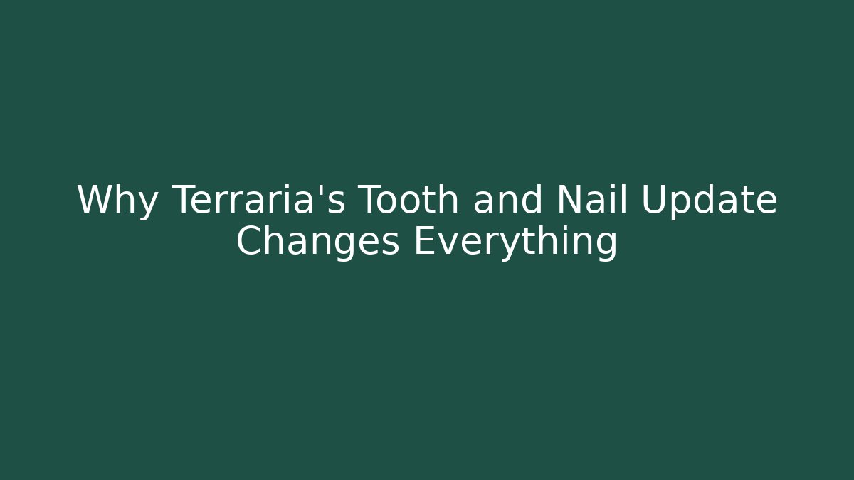 Why Terraria’s Tooth and Nail Update Changes Everything