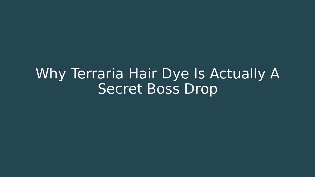 Why Terraria Hair Dye Is Actually A Secret Boss Drop