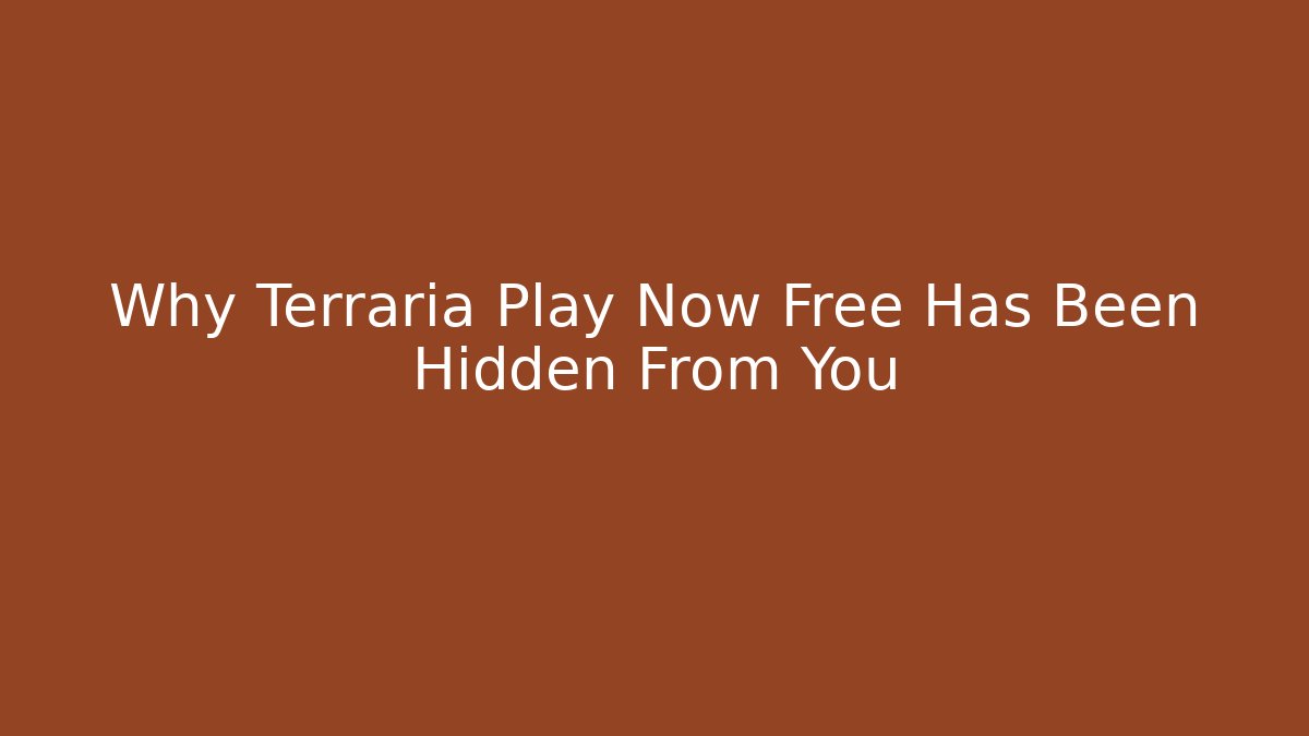 Why Terraria Play Now Free Has Been Hidden From You