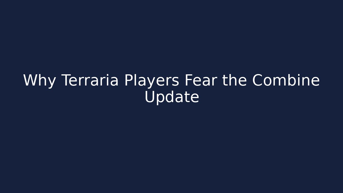 Why Terraria Players Fear the Combine Update - Critter Realm