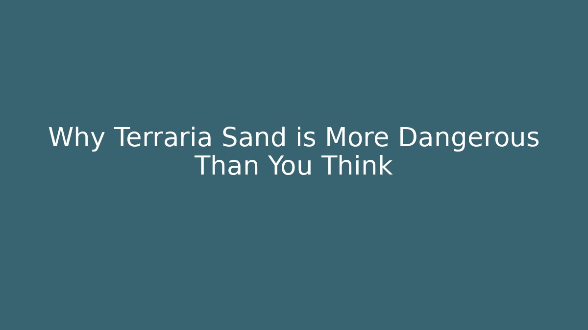 Why Terraria Sand is More Dangerous Than You Think