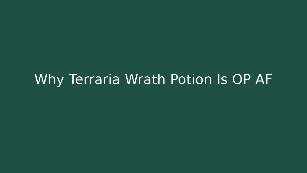 Why Terraria Wrath Potion Is OP AF