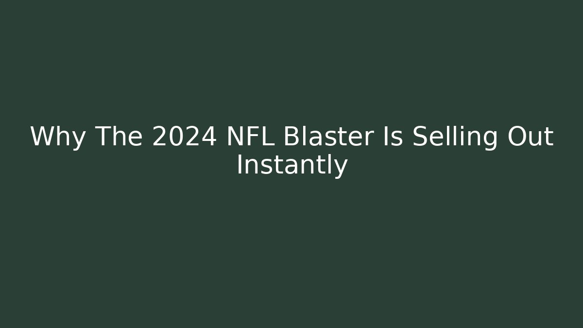 Why The 2024 NFL Blaster Is Selling Out Instantly - Critter Realm