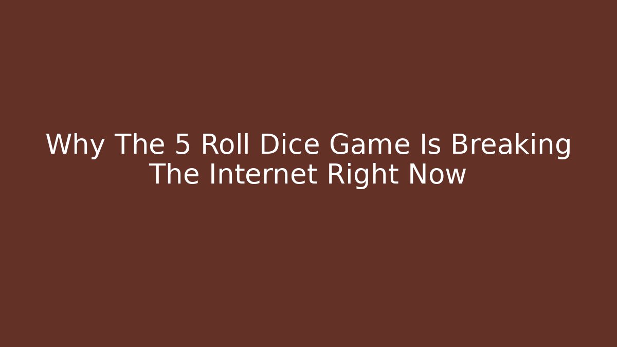 Why The 5 Roll Dice Game Is Breaking The Internet Right Now