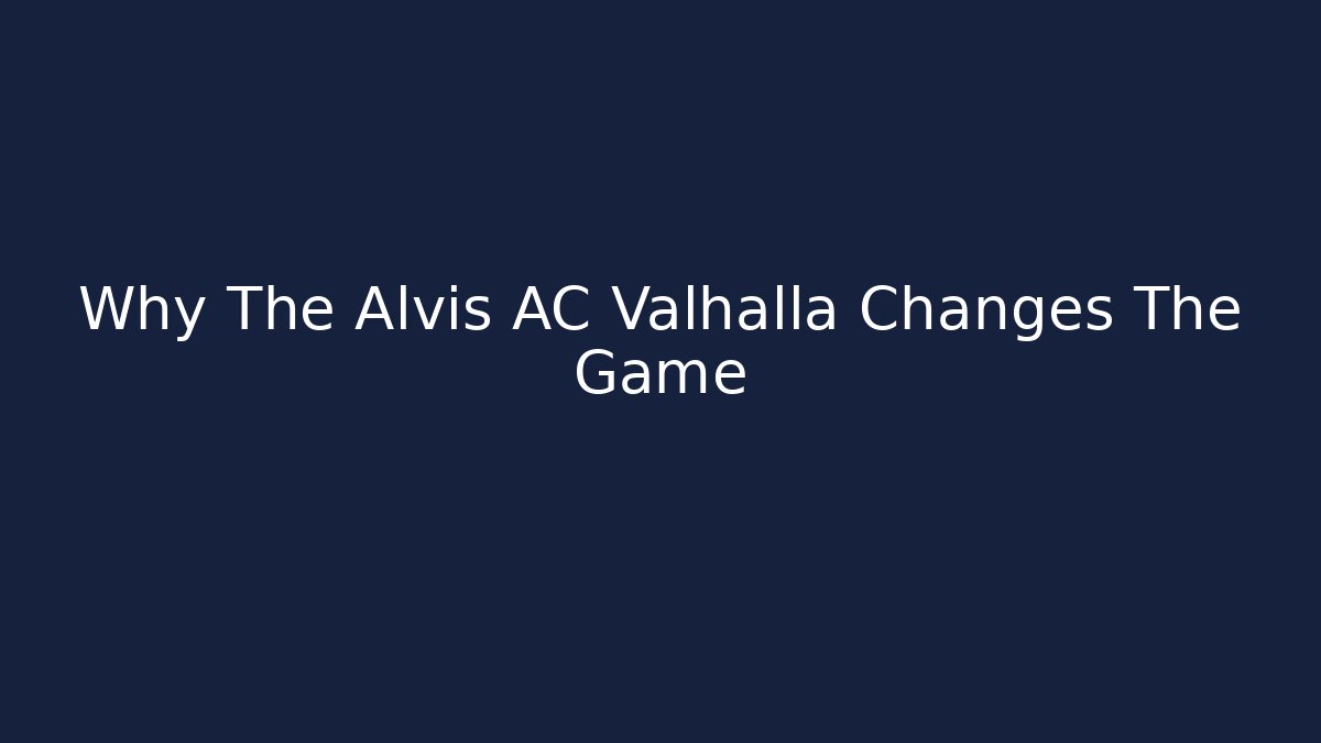 Why The Alvis AC Valhalla Changes The Game - Critter Realm