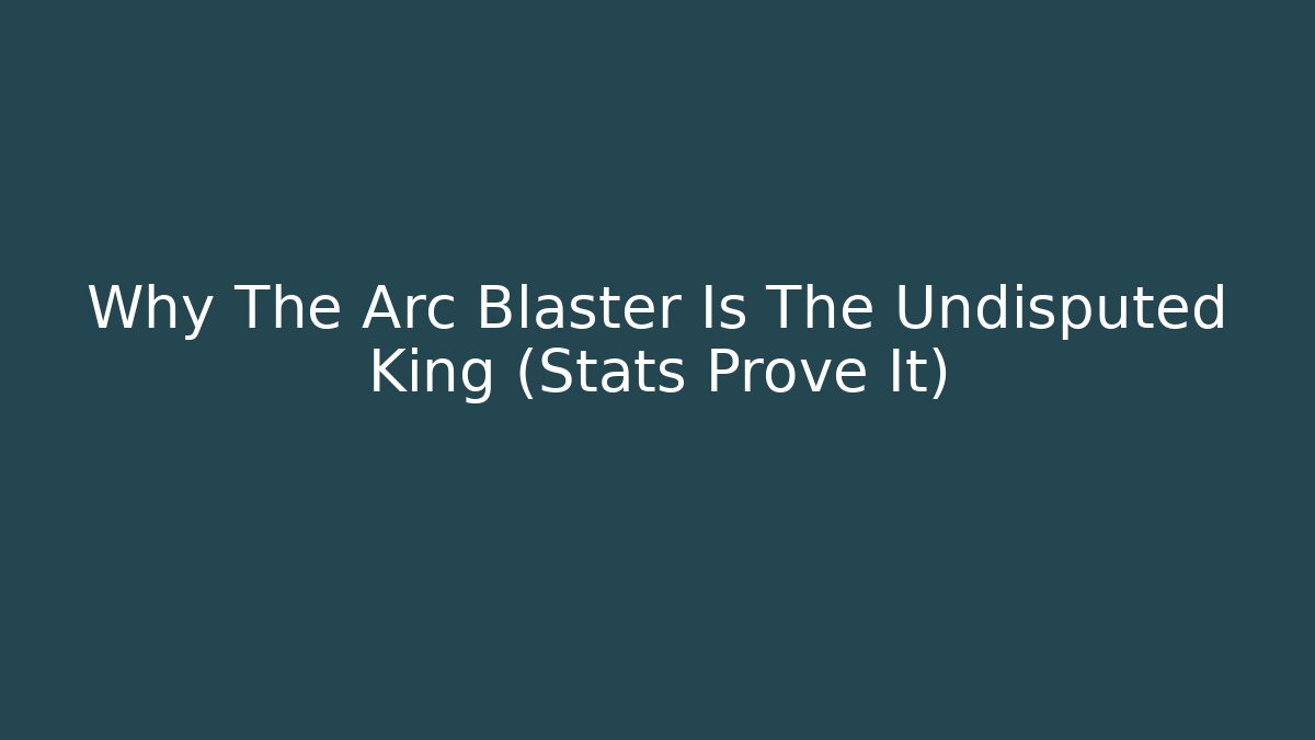 Why The Arc Blaster Is The Undisputed King (Stats Prove It)