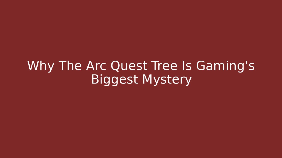 Why The Arc Quest Tree Is Gaming's Biggest Mystery