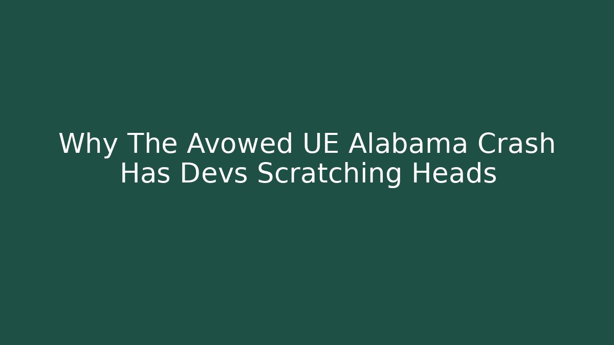 Why The Avowed UE Alabama Crash Has Devs Scratching Heads