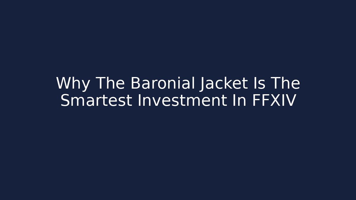 Why The Baronial Jacket Is The Smartest Investment In FFXIV