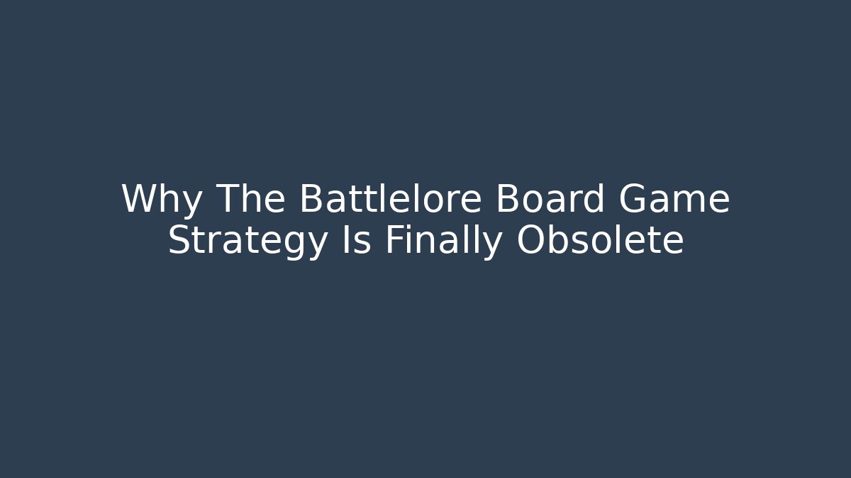 Why The Battlelore Board Game Strategy Is Finally Obsolete