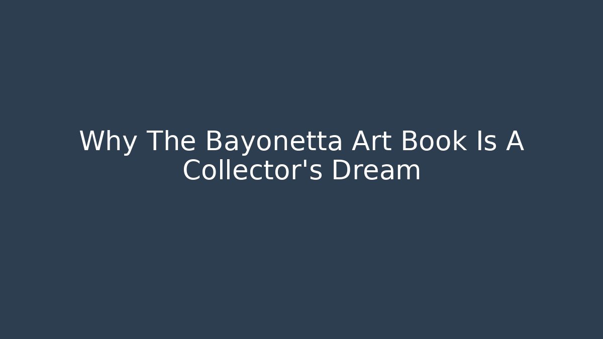 Why The Bayonetta Art Book Is A Collector's Dream