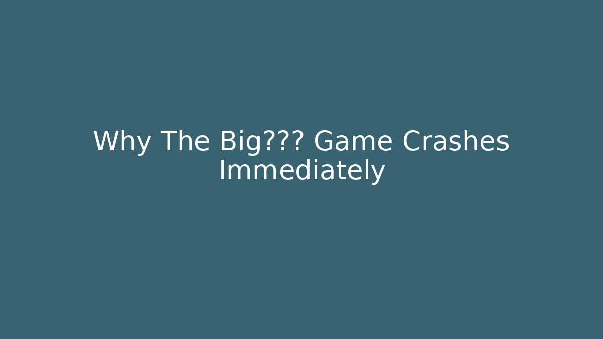Why The Big的红狗 Game Crashes Immediately
