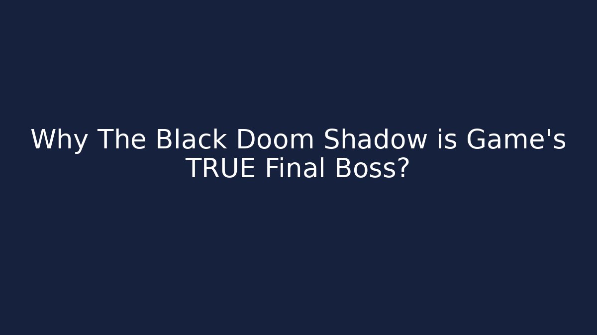 Why The Black Doom Shadow is Game's TRUE Final Boss? - Critter Realm