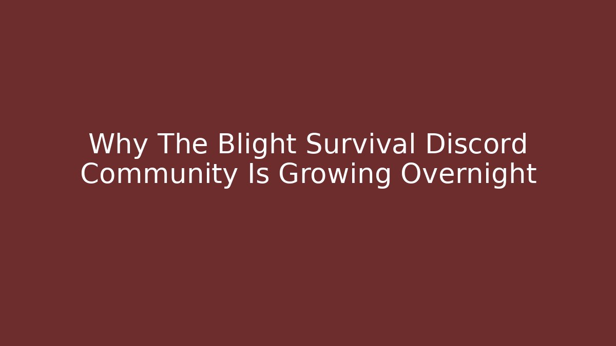 Why The Blight Survival Discord Community Is Growing Overnight