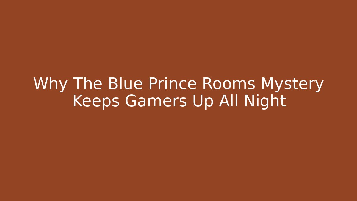 Why The Blue Prince Rooms Mystery Keeps Gamers Up All Night