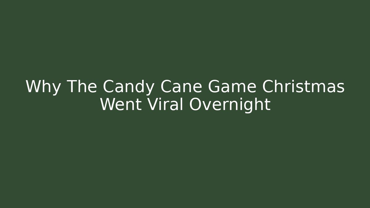 Why The Candy Cane Game Christmas Went Viral Overnight