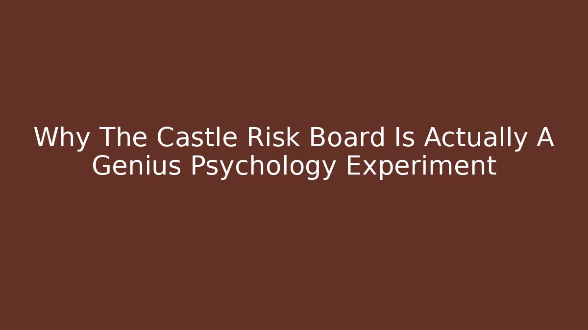 Why The Castle Risk Board Is Actually A Genius Psychology Experiment - Critter Realm