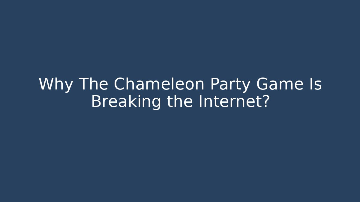 Why The Chameleon Party Game Is Breaking the Internet?