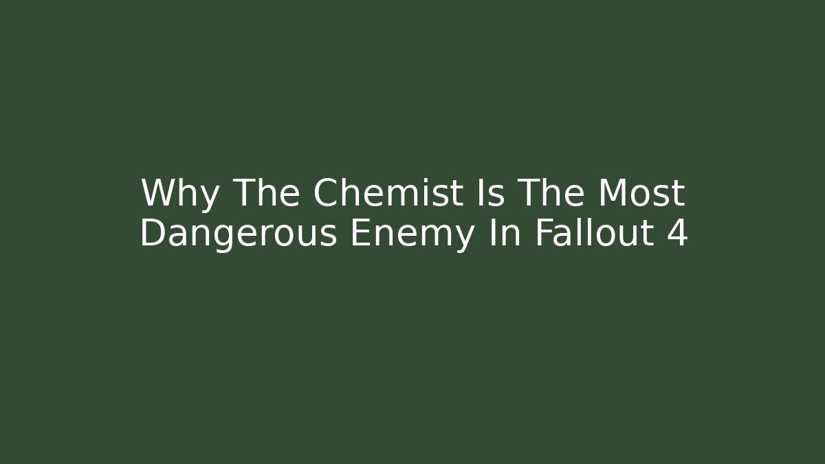 Why The Chemist Is The Most Dangerous Enemy In Fallout 4