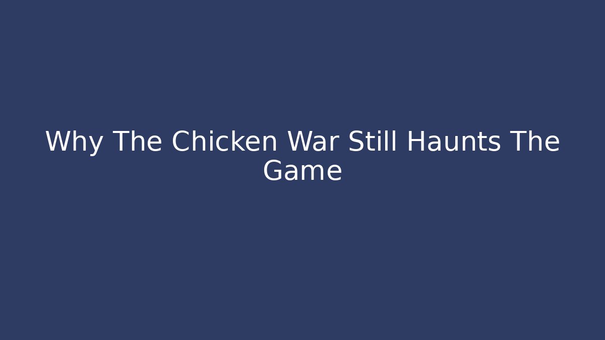 Why The Chicken War Still Haunts The Game - Critter Realm