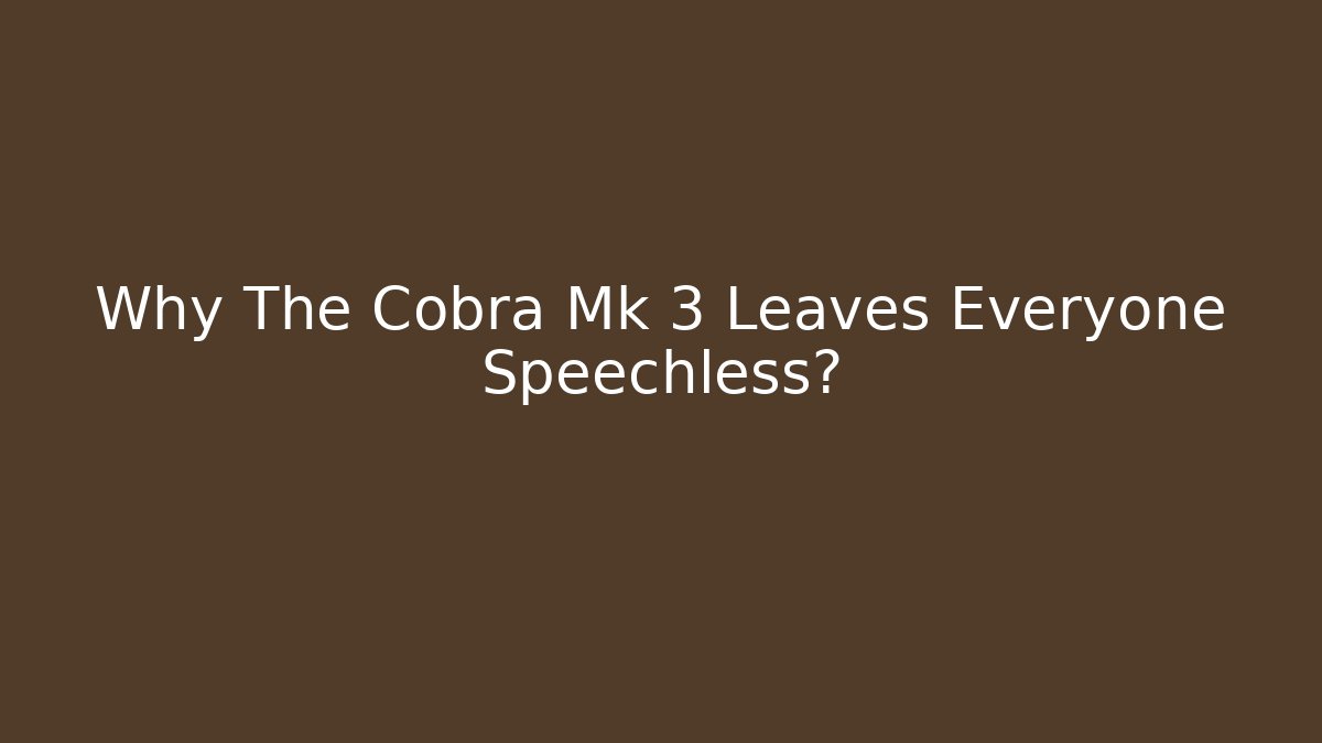 Why The Cobra Mk 3 Leaves Everyone Speechless? - Critter Realm