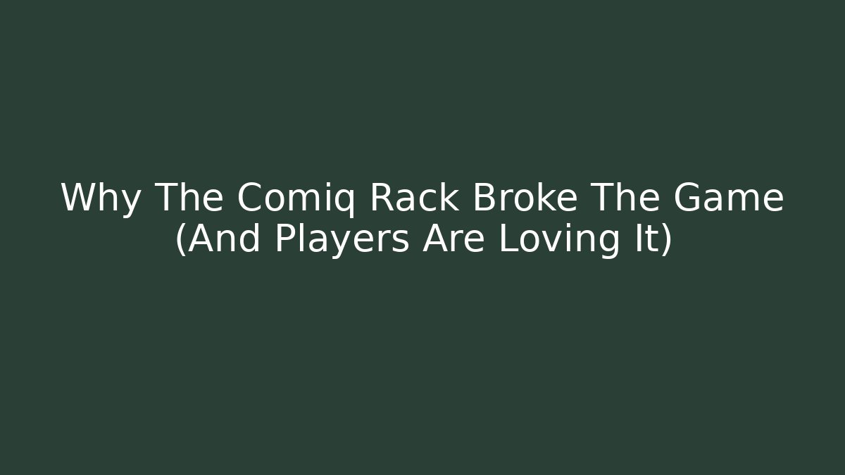 Why The Comiq Rack Broke The Game (And Players Are Loving It)