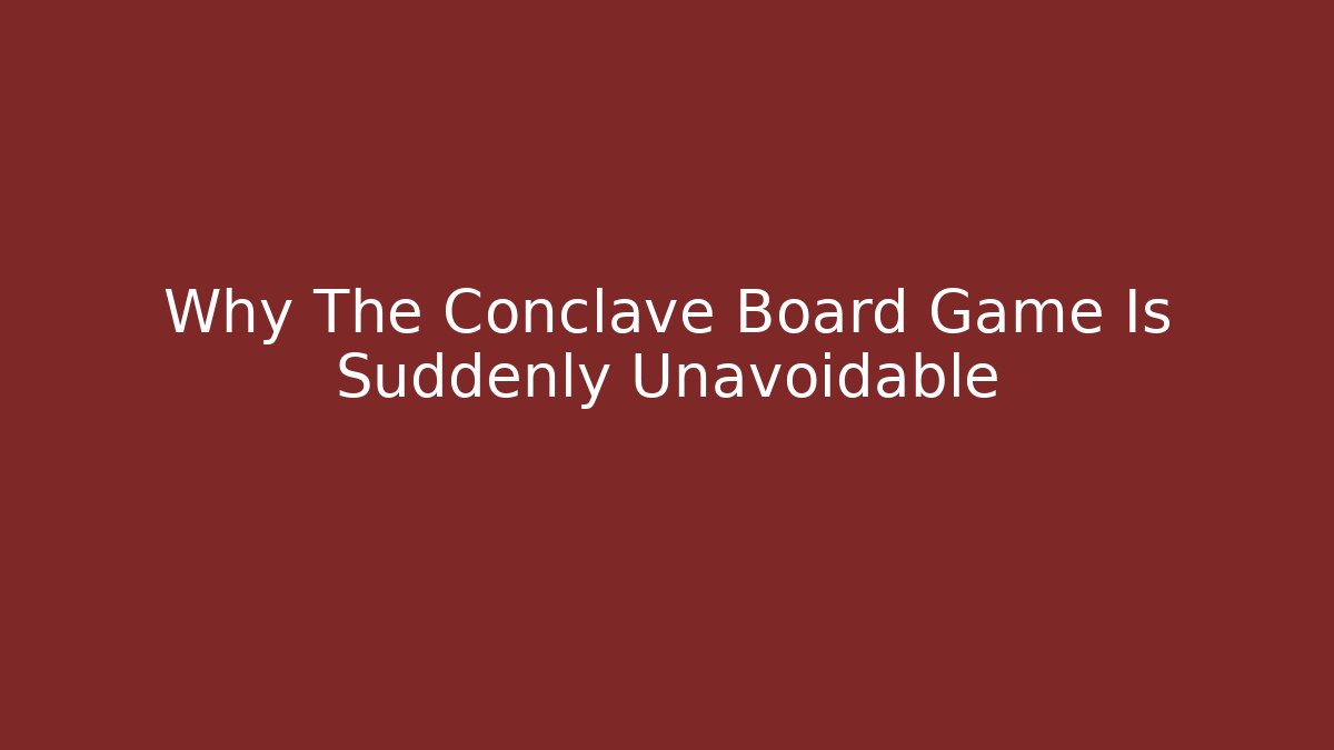 Why The Conclave Board Game Is Suddenly Unavoidable - Critter Realm