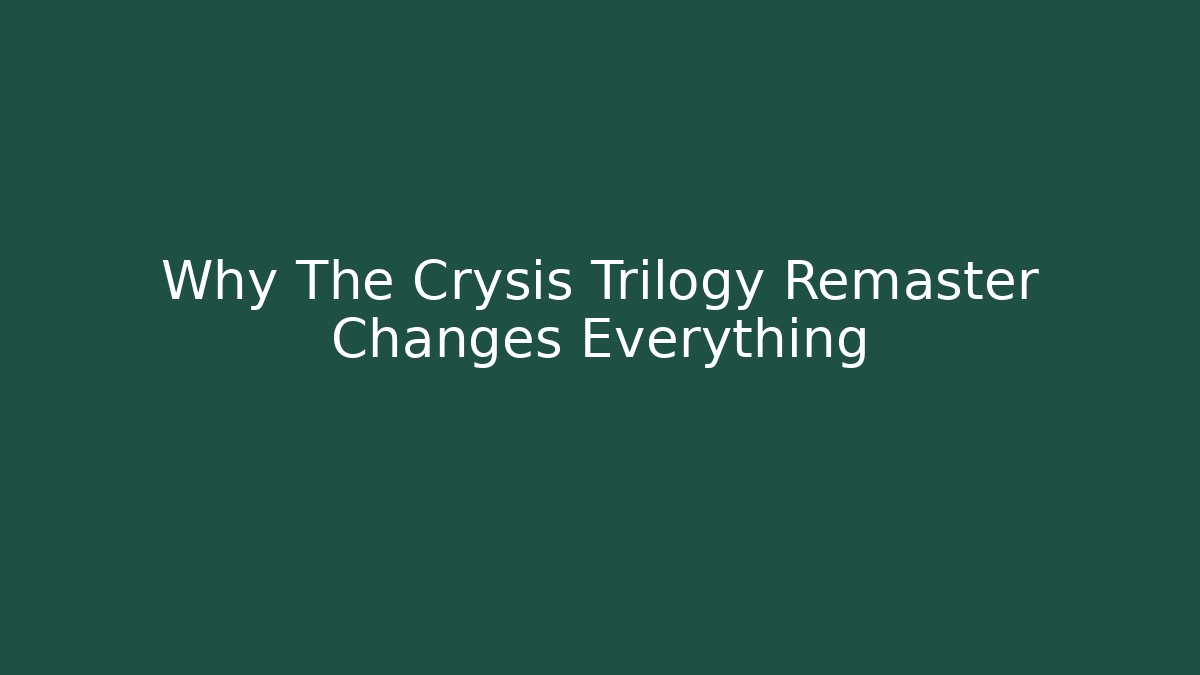 Why The Crysis Trilogy Remaster Changes Everything