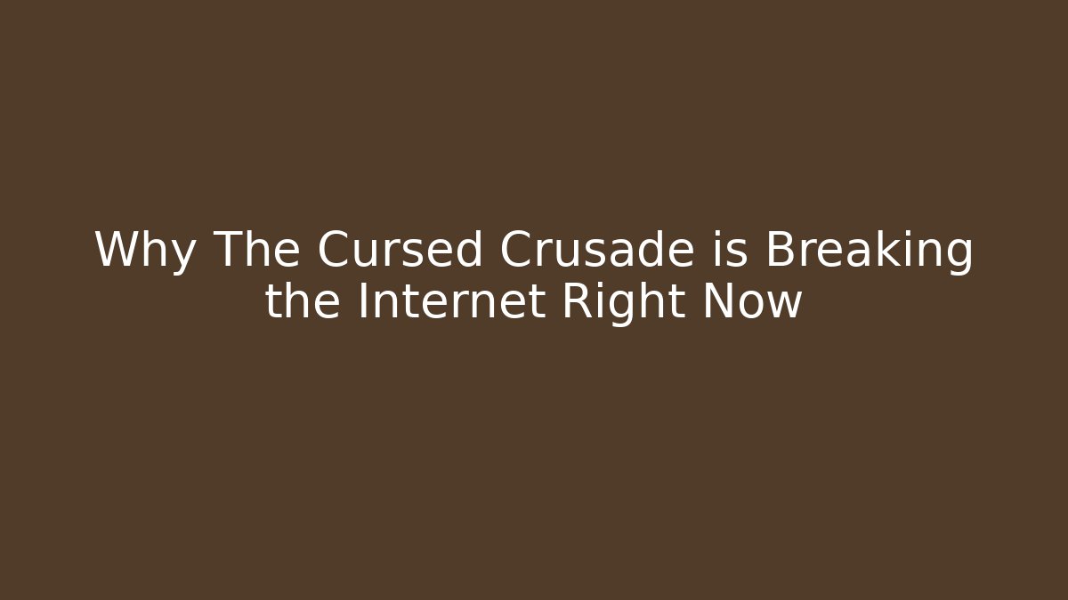 Why The Cursed Crusade is Breaking the Internet Right Now