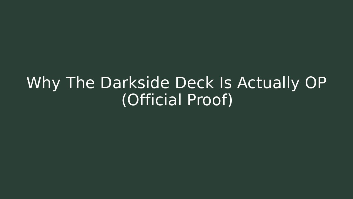Why The Darkside Deck Is Actually OP (Official Proof) - Critter Realm