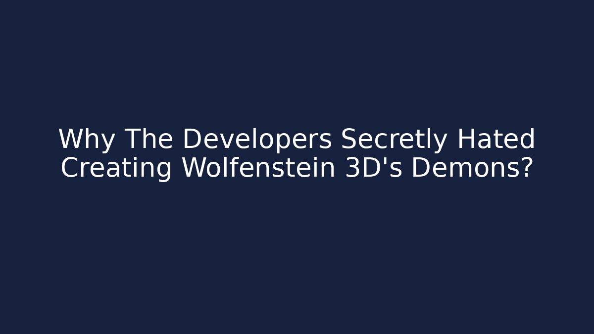 Why The Developers Secretly Hated Creating Wolfenstein 3D's Demons? - Critter Realm