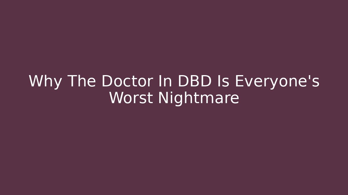 Why The Doctor In DBD Is Everyone's Worst Nightmare