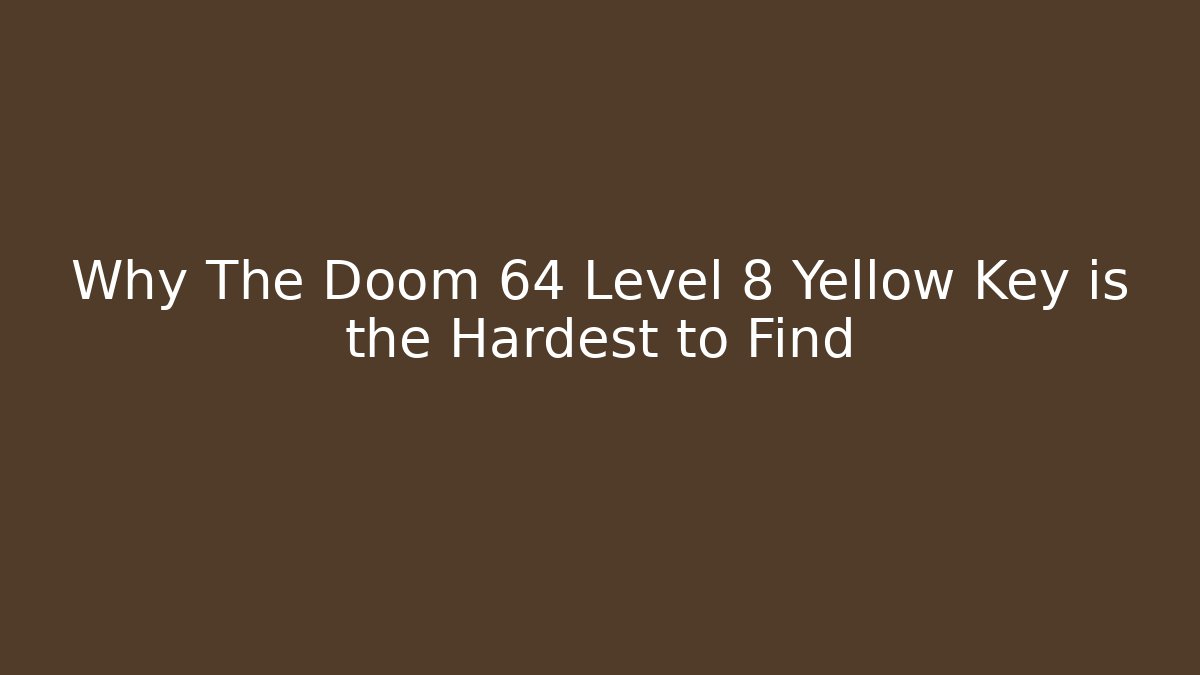 Why The Doom 64 Level 8 Yellow Key is the Hardest to Find