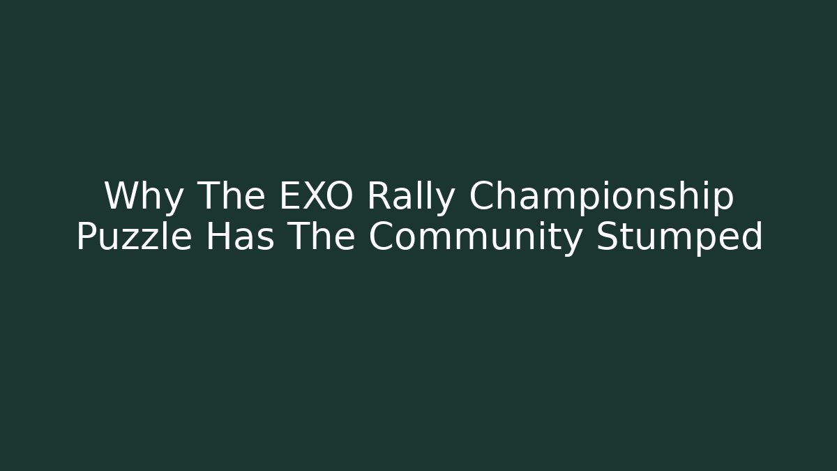 Why The EXO Rally Championship Puzzle Has The Community Stumped