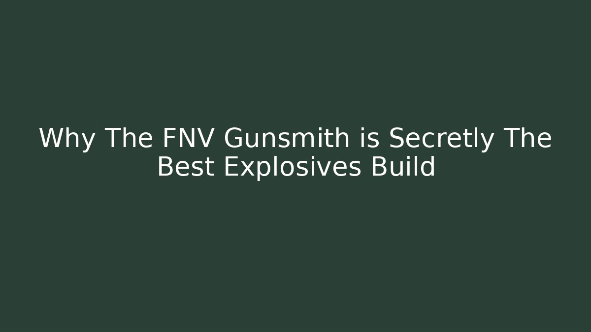 Why The FNV Gunsmith is Secretly The Best Explosives Build